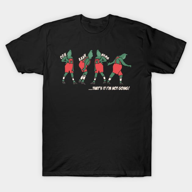 Grinch Christmas Funny Holiday That’s It I’m Not Going T-Shirt by maddude